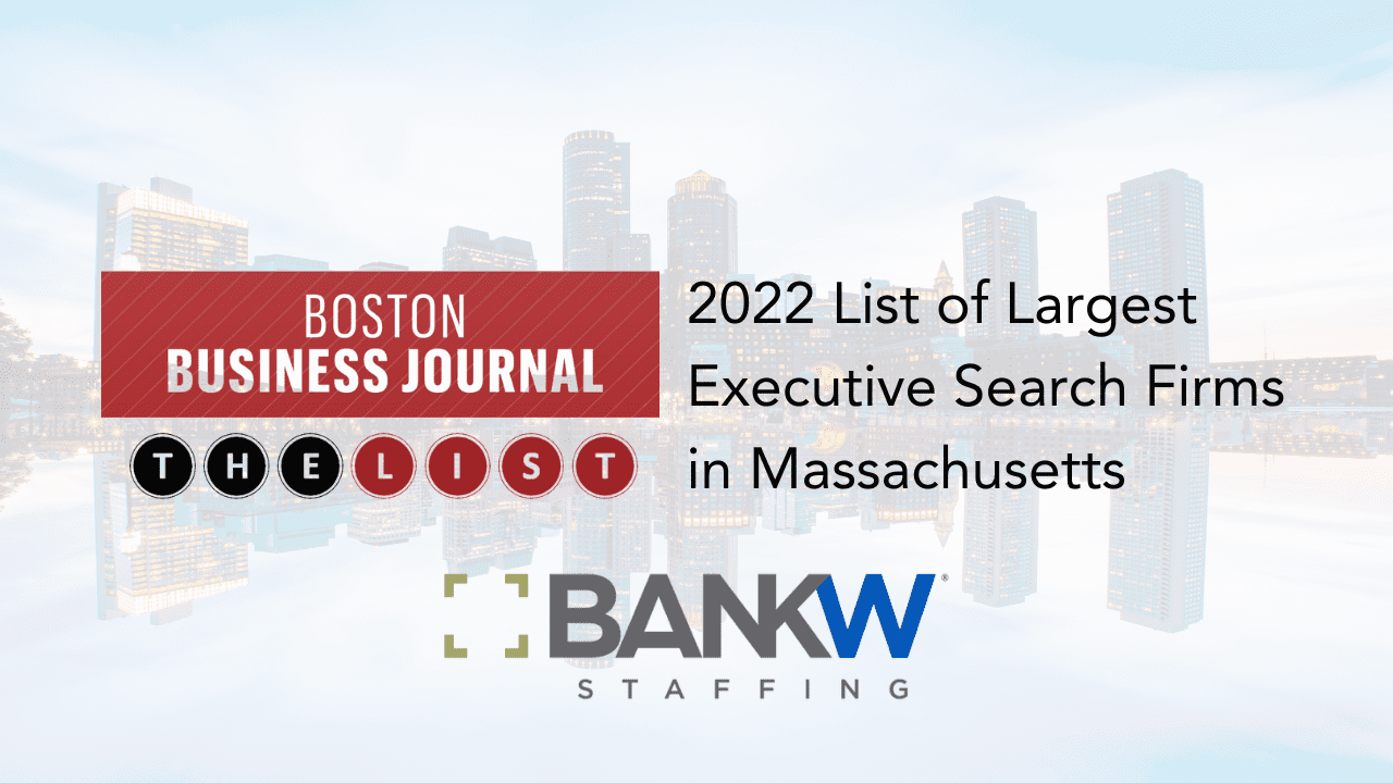 Bankw staffing recognized in boston business journal’s book of lists for largest executive search firm