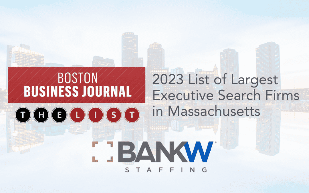 BANKW Staffing Recognized in Boston Business Journal’s Book of Lists for Largest Executive Search Firm